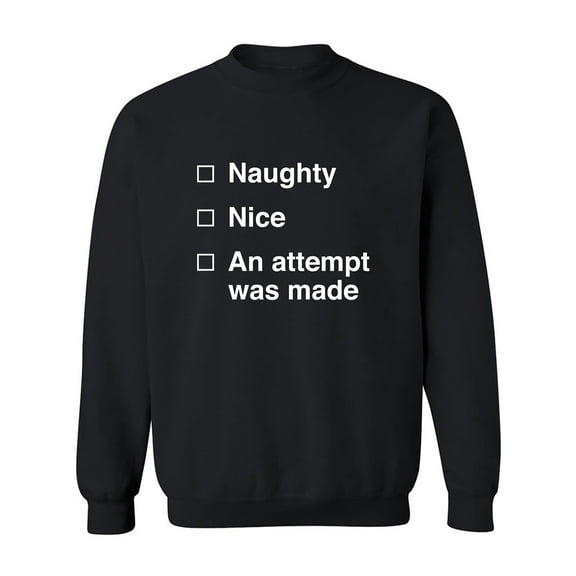 Naughty/Nice/An Attempt Was Made Crewneck Sweatshirt