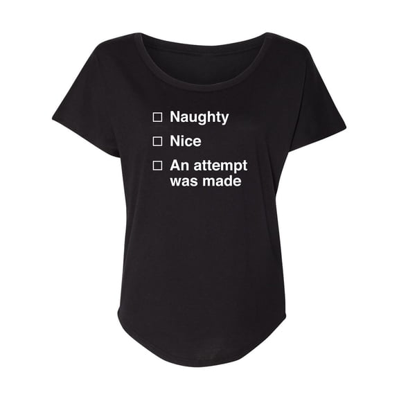 Naughty/Nice/An Attempt Was Made Womens Dolman Tee