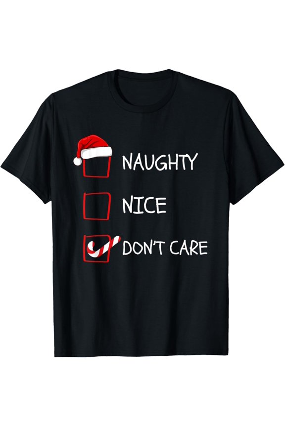 Naughty Nice Don't Care Christmas List T-Shirt