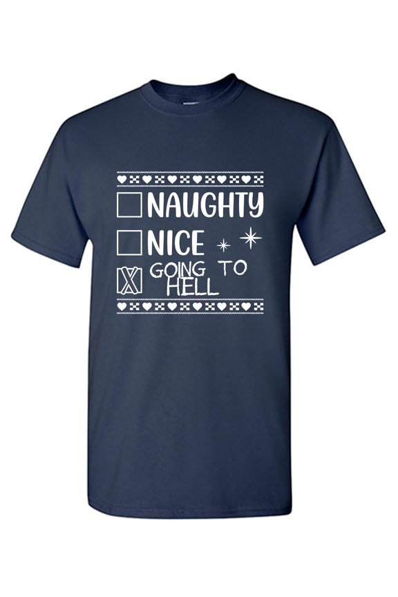 Naughty Nice Going To Hell Sarcastic Humor Graphic Tees Gift For Mens Novelty Funny T Shirt