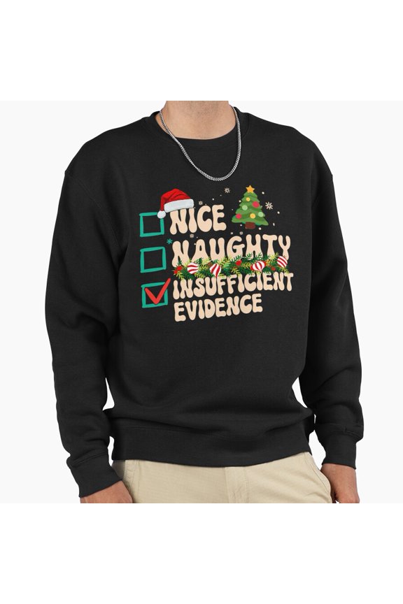 Naughty Nice Insufficient Evidence St. Nick List Graphic Unisex Sweatshirt Retro Funny Style G11441, Up to Size 5XL