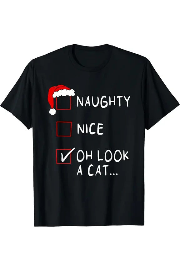 Naughty Nice List Oh Look A Cat Xmas Men Women Christmas Top Unisex T-Shirt, up to Size 5XL