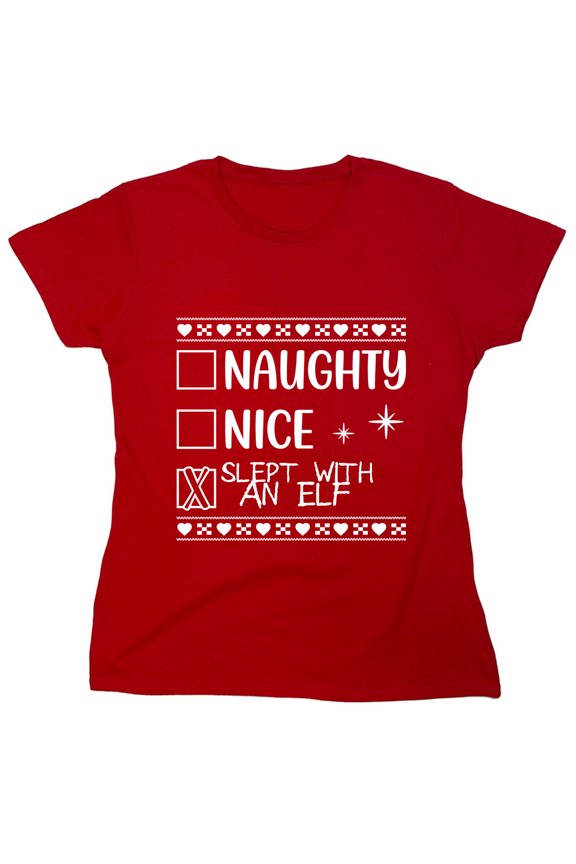 Naughty Nice Slept With An Elf Sarcastic Humor Novelty Funny Women's Casual Tees