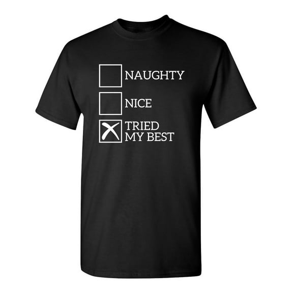 Naughty Nice Tried My Best Sarcastic Humor Graphic Novelty Funny Tall T Shirt