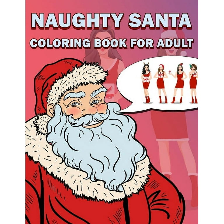https://i5.walmartimages.com/seo/Naughty-Santa-Coloring-Book-for-Adults-Unique-100-pages-Christmas-Special-Coloring-Book-for-Adults-and-Kids-Enjoy-with-every-Single-Coloring-Sheets_5719367e-13ae-49dc-b7bf-3839b45a0437.9b17958077c1e64af94468fef2c395af.jpeg?odnHeight=768&odnWidth=768&odnBg=FFFFFF