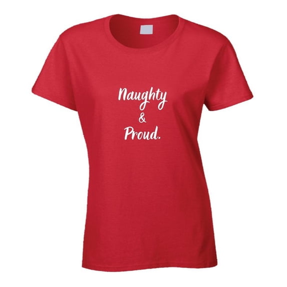 Naughty and Proud - Funny Christmas Statement Shirt - Unisex