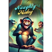 Naughty monkey Who was always up to some kind of prank or another., Paperback