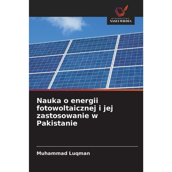 Nauka o energii fotowoltaicznej i jej zastosowanie w Pakistanie, (Paperback)