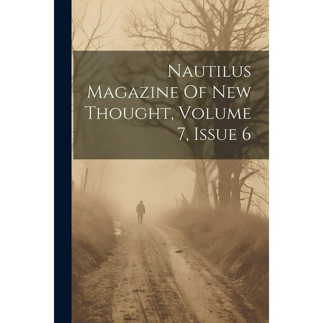 Nautilus Magazine Of New Thought, Volume 7, Issue 6, (Paperback)