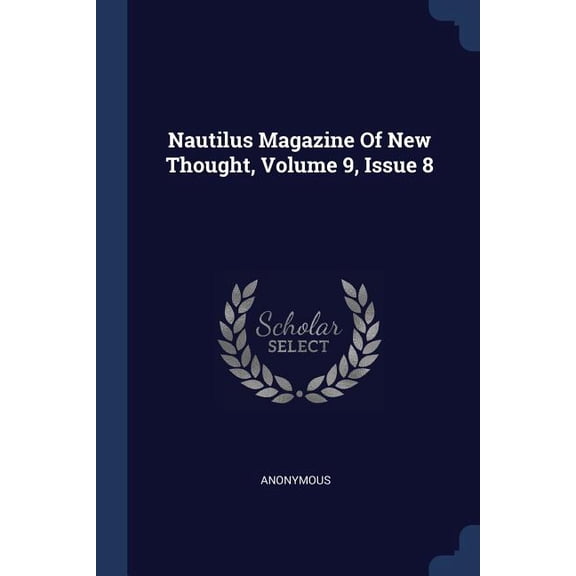 Nautilus Magazine Of New Thought, Volume 9, Issue 8 (Paperback)