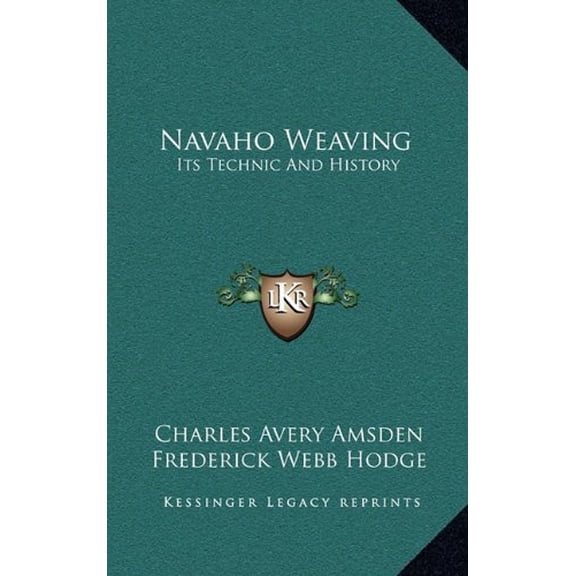 Navaho Weaving: Its Technic And History Hardcover 1164510789 9781164510789 Charles Avery Amsden