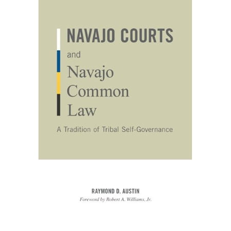 Pre-Owned Navajo Courts and Navajo Common Law: A Tradition of Tribal Self-Governance (Paperback) 0816665362 9780816665365