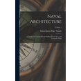 thumbnail image 1 of Naval Architecture: A Treatise On Laying Off and Building Wood, Iron, and Composite Ships; Volume 1 (Hardcover), 1 of 1