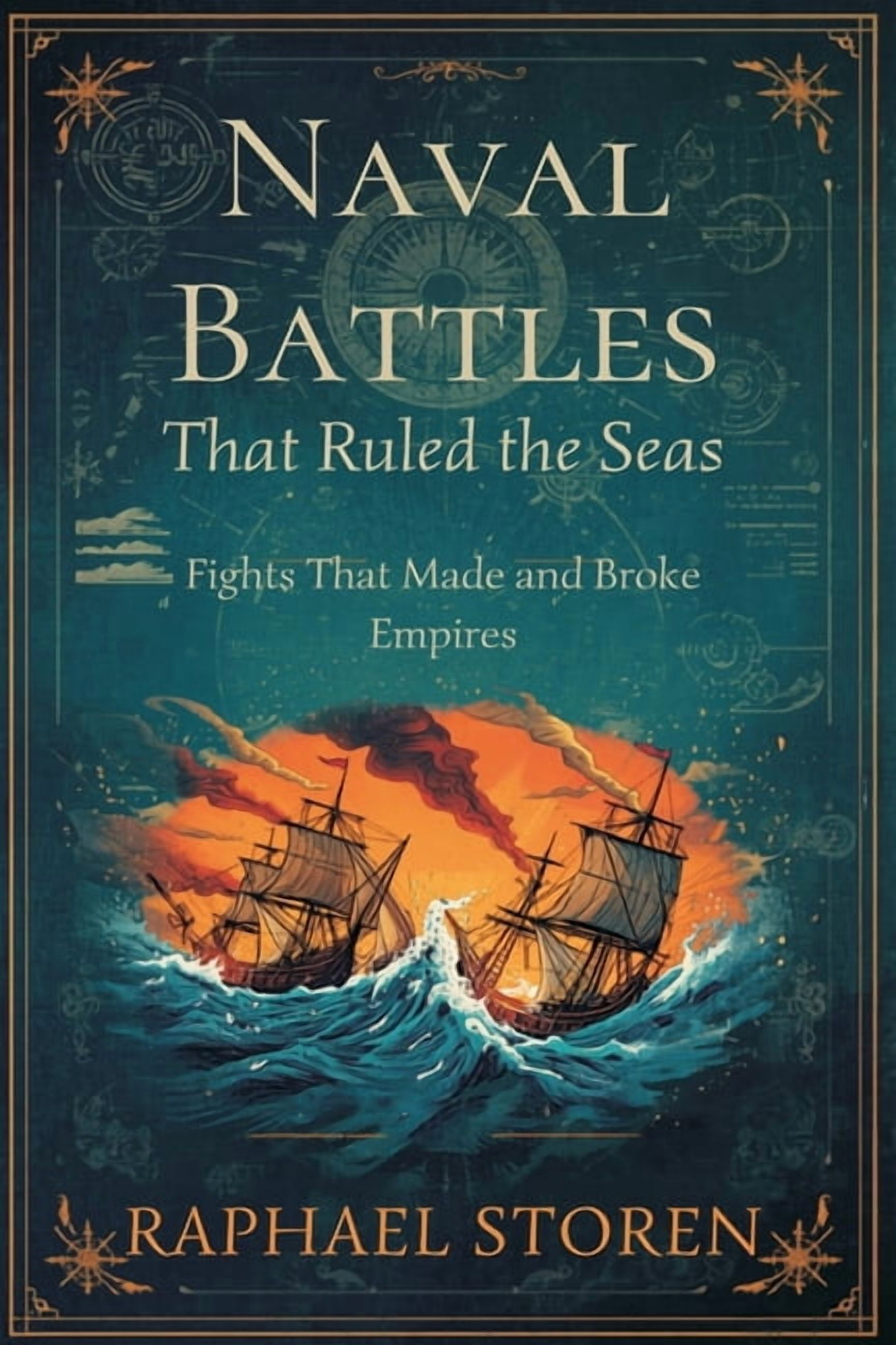 Naval Battles That Ruled the Seas: Fights That Made and Broke Empires, (Paperback)