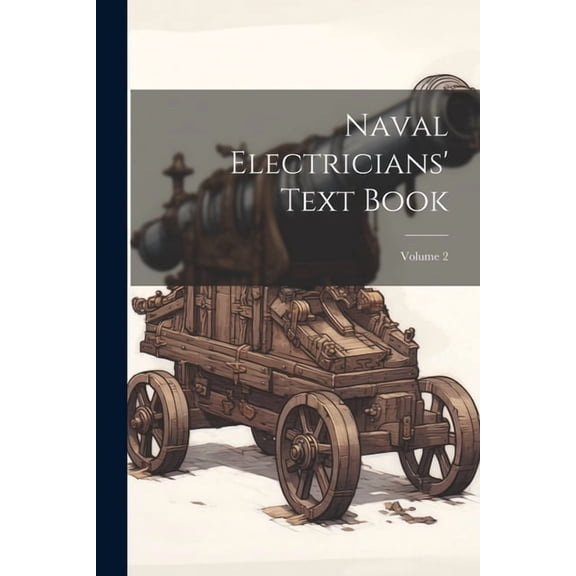 Naval Electricians' Text Book; Volume 2 (Paperback)