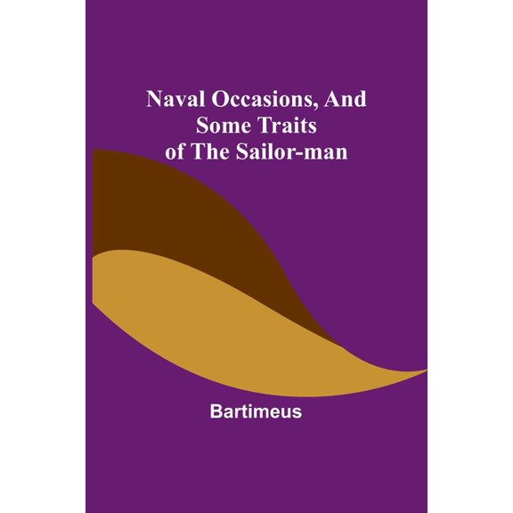 Naval Occasions, and Some Traits of the Sailor-man, (Paperback)