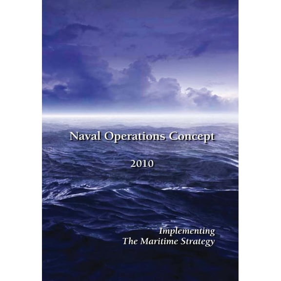 Naval Operations Concept 2010 : Implementing the Maritime Strategy