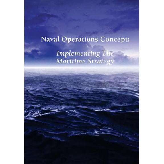 Naval Operations Concept: Implementing the Maritime Strategy