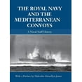 thumbnail image 1 of Naval Staff Histories The Royal Navy and the Mediterranean Convoys: A Naval Staff History, (Paperback), 1 of 1