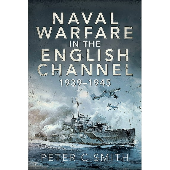 Naval Warfare in the English Channel, 1939-1945 (Paperback)