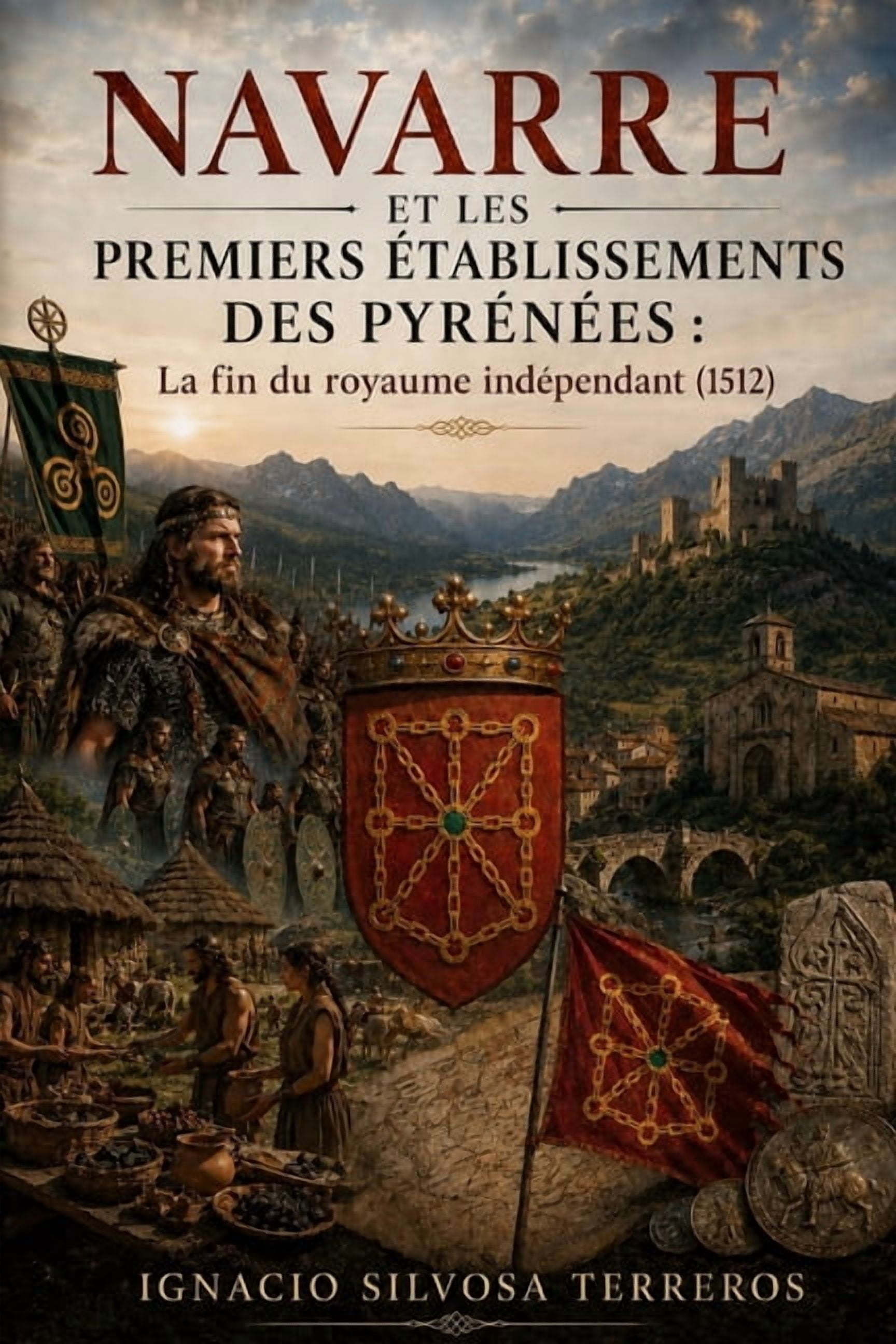 Navarre Et Les Premiers Établissements Des Pyrénées: La fin du royaume indépendant (1512), (Paperback)