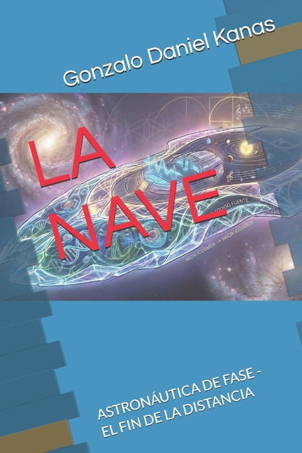 La Nave: AstronÃ¡utica de Fase - El Fin de la Distancia, (Paperback)