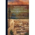 thumbnail image 1 of Nave's Index-digest Of The Holy Scriptures: Comprising Over Twenty Thousand Topics And Subtopics And One Hundred Thousan, (Paperback), 1 of 1