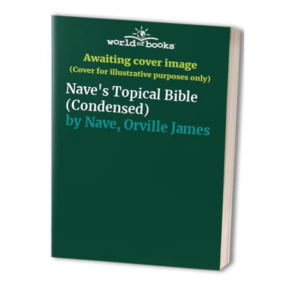 Pre-Owned Nave's Topical Bible Condensed (Mass Market Paperback) 9780802400307