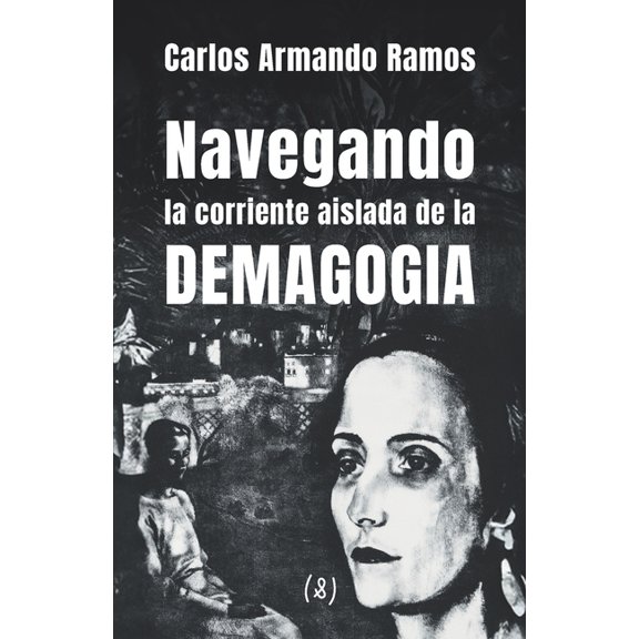 Navegando la corriente aislada de la demagogia, (Paperback)