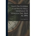 thumbnail image 1 of Navi Da Guerra Costruite Nell 'arsenale Di Venezia Dal 1664 Al 1896 (Paperback), 1 of 6