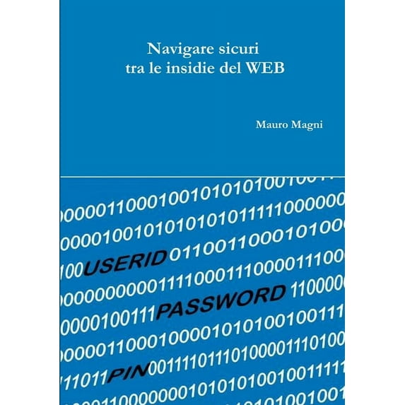 Navigare sicuri fra le insidie del WEB, (Paperback)