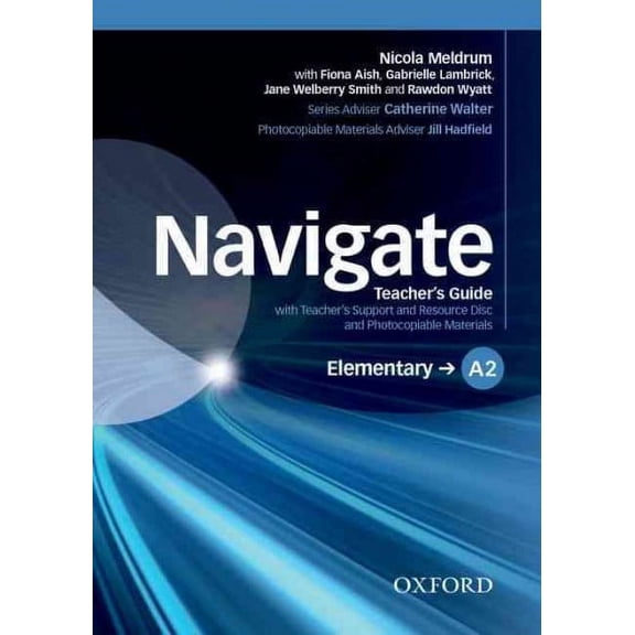 Navigate: Elementary A2: Teacher's Guide with Teacher's Support and Resource Disc
