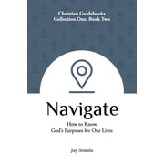 Christian Guidebooks Navigate How to Know Gods Purposes for Our Lives, Book 2, Paperback