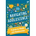 thumbnail image 1 of Navigating Adolescence: A Guide to Health and Relationships (Paperback), 1 of 1