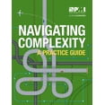 thumbnail image 1 of Navigating Complexity : A Practice Guide (Paperback), 1 of 1