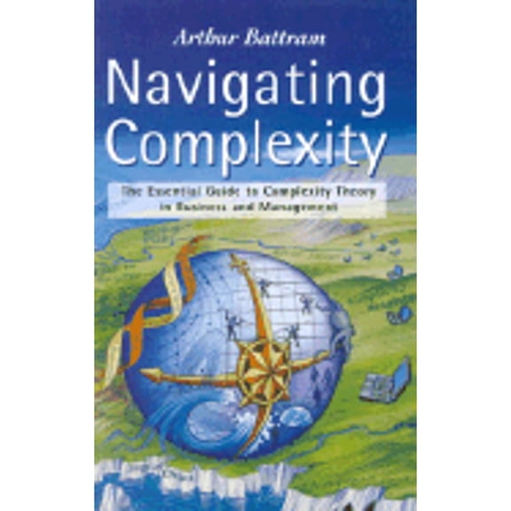 Pre-Owned Navigating Complexity: The Essential Guide to Complexity Theory in Business and Management (Paperback) by Arthur Battram