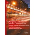 thumbnail image 1 of Navigating Contemporary Political Communication: Strategies, Challenges, and Regulatory Barriers, (Hardcover), 1 of 1