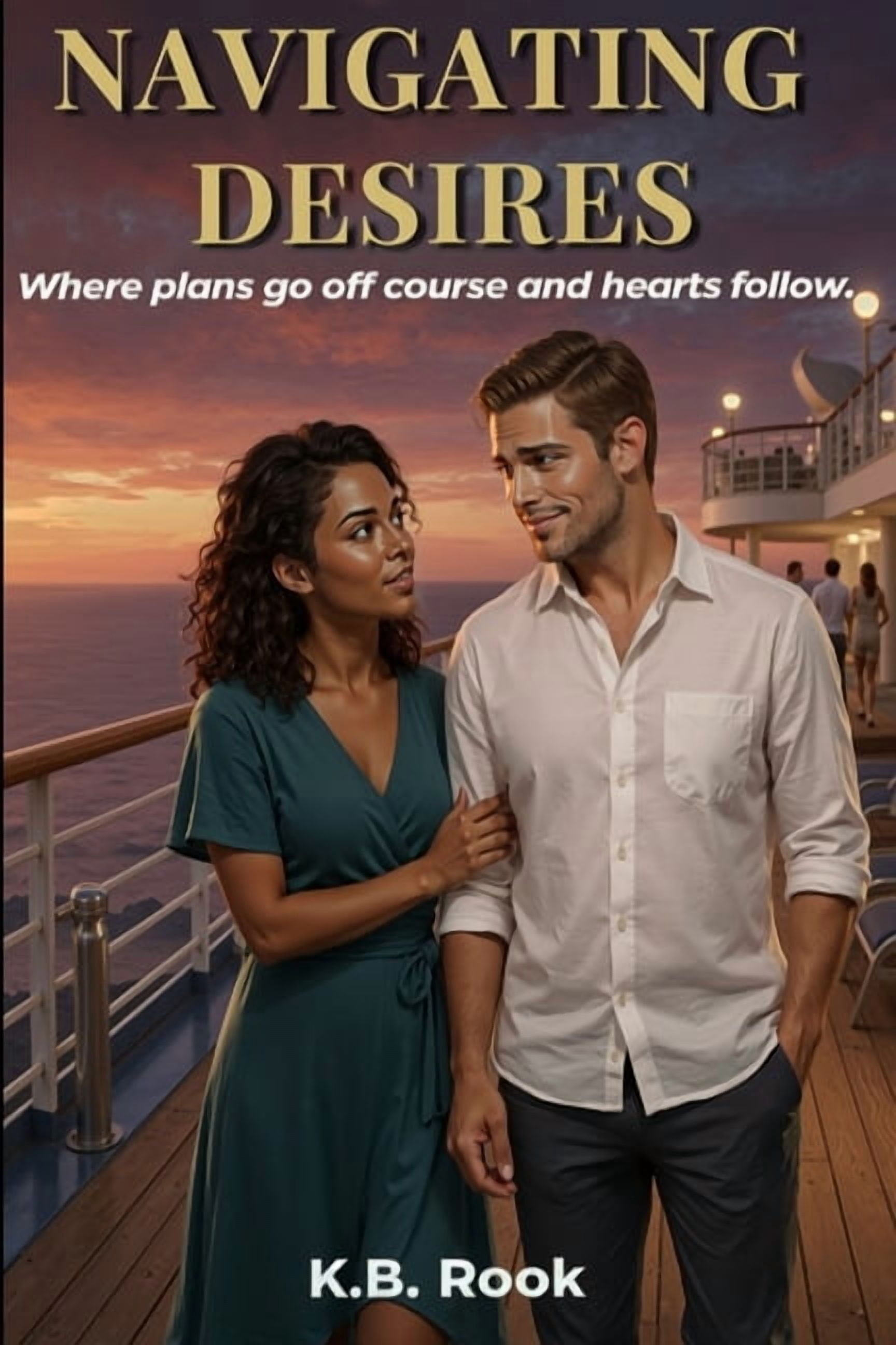 Navigating Desires: Where plans go off course and hearts follow., (Paperback)