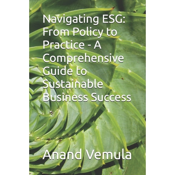 Navigating ESG: From Policy to Practice - A Comprehensive Guide to Sustainable Business Success, (Paperback)
