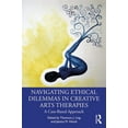 thumbnail image 1 of Navigating Ethical Dilemmas in Creative Arts Therapies: A Case-Based Approach, (Paperback), 1 of 1
