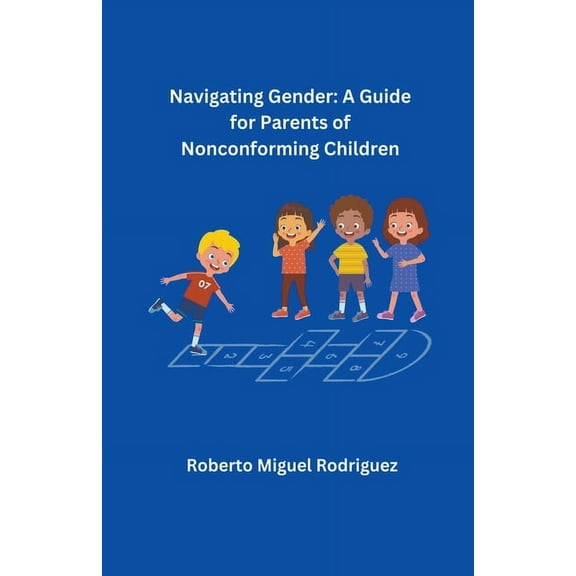 Navigating Gender: A Guide for Parents of Nonconforming Children, (Paperback)