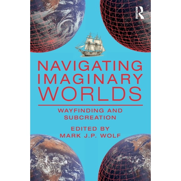 Navigating Imaginary Worlds: Wayfinding and Subcreation, (Paperback)