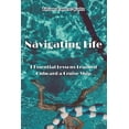 thumbnail image 1 of Navigating Life: 7 Essential Lessons Learned Onboard a Cruise Ship, (Paperback), 1 of 1