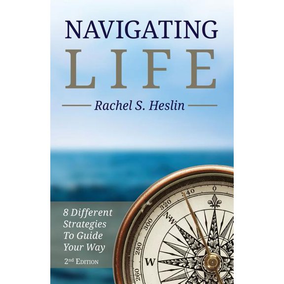 Navigating Life: 8 Different Strategies to Guide Your Way, (Paperback)