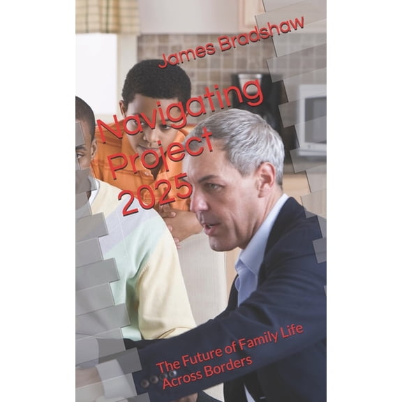 Navigating Project 2025: The Future of Family Life Across Borders, (Paperback)