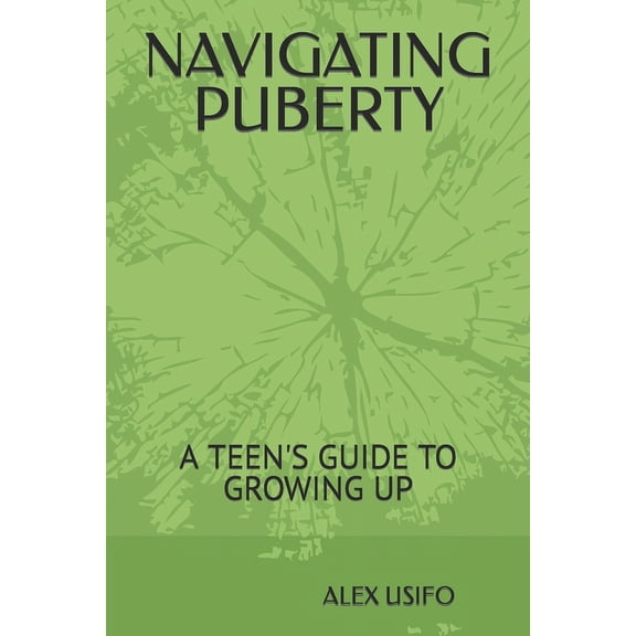 Navigating Puberty: A Teen's Guide to Growing Up, (Paperback)