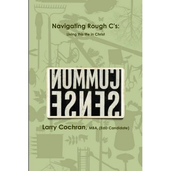 Navigating Rough C's: Living this life in Christ, (Paperback)