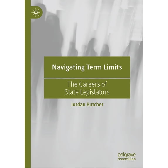 Navigating Term Limits: The Careers of State Legislators, (Hardcover)