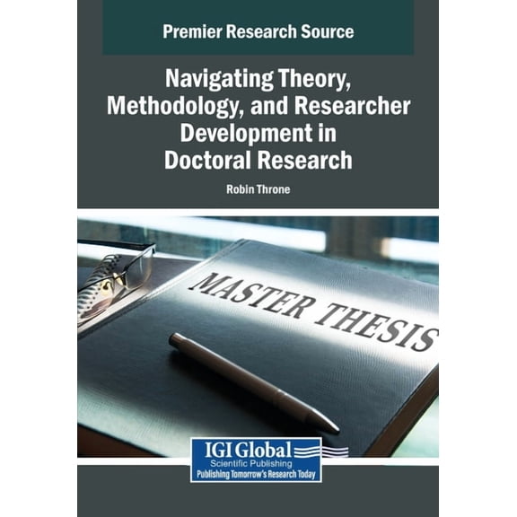 Navigating Theory, Methodology, and Researcher Development in Doctoral Research, (Paperback)
