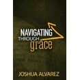 thumbnail image 1 of Navigating Through Grace (Paperback), 1 of 1
